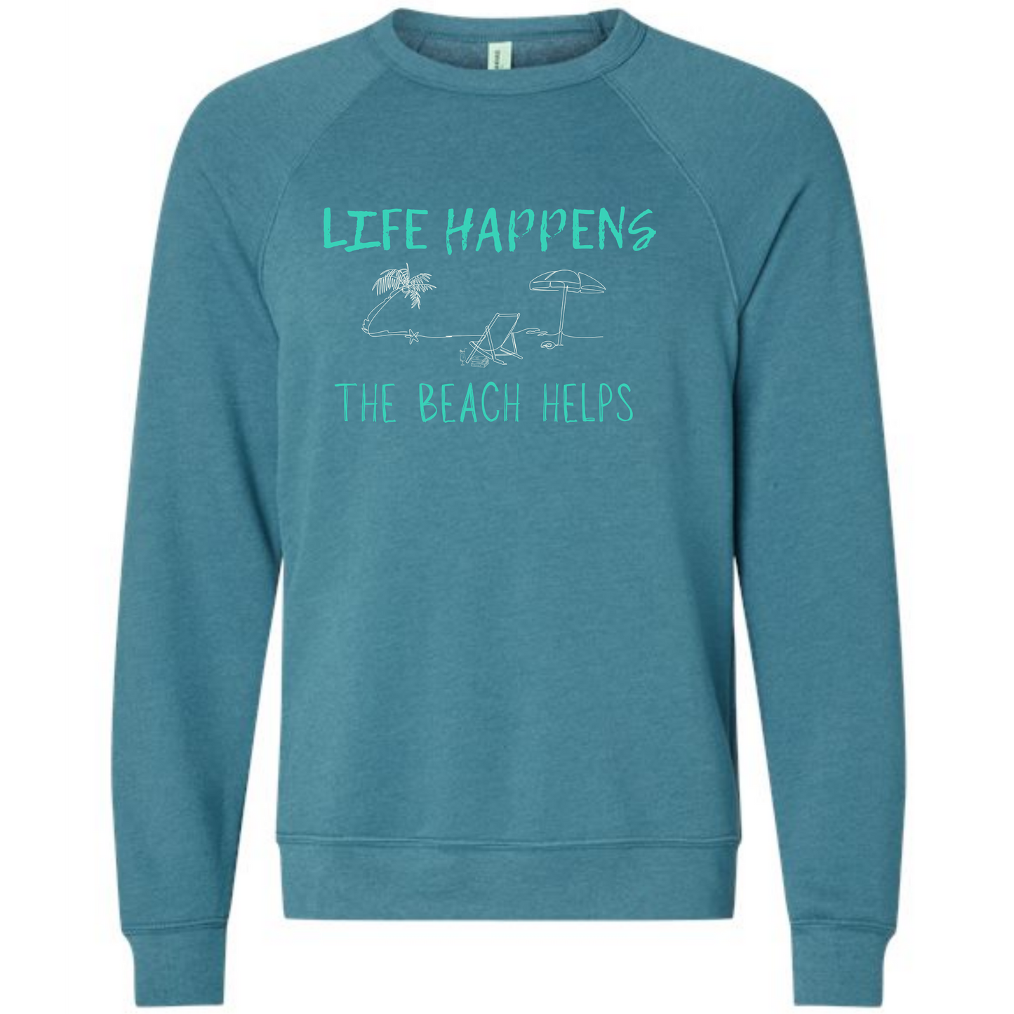 Life Happens The Beach Helps - Sponge Fleece Raglan Sweatshirt - Blues, Greens, Purple, and Black
