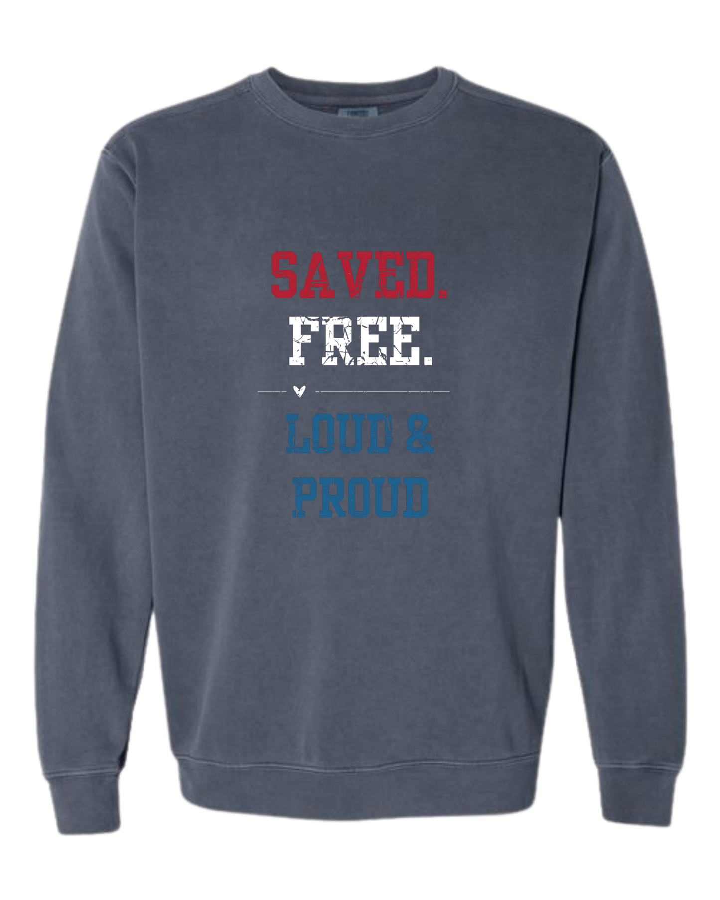 Saved. Free. Loud & Proud - Comfort Colors - Sweatshirt - Blues