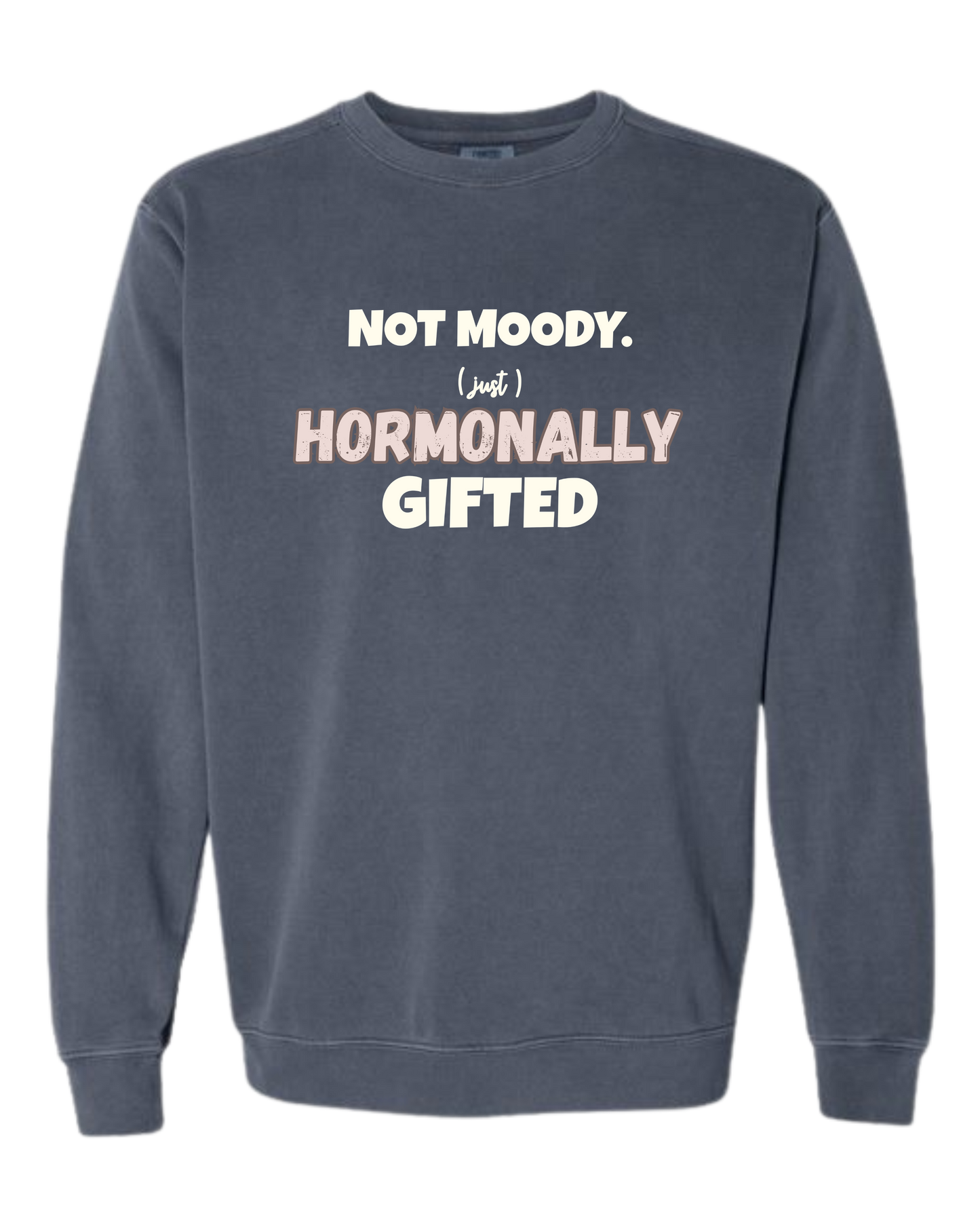 Not Moody. (just) Hormonally Gifted - Comfort Colors - Sweatshirt - Blues