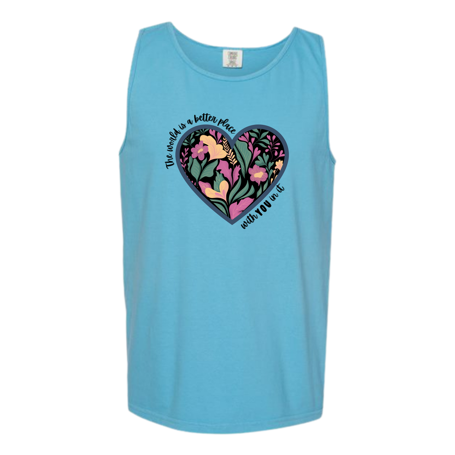 The World Is A Better Place With YOU In It - Comfort Colors - Unisex Tank - Neutral Colors & Blues