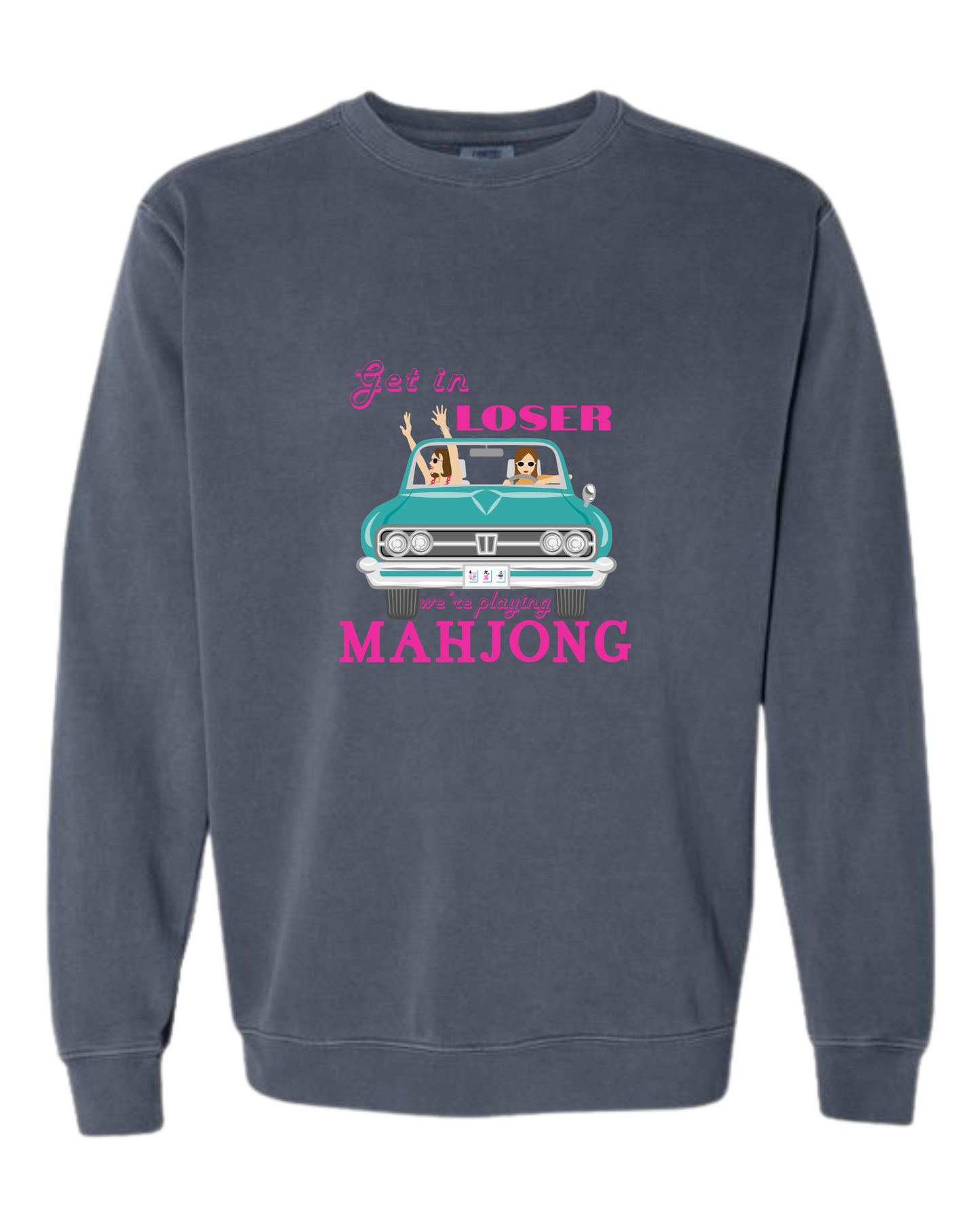 Get in Loser We're Playing Mahjong- Comfort Colors - Sweatshirt - Blues