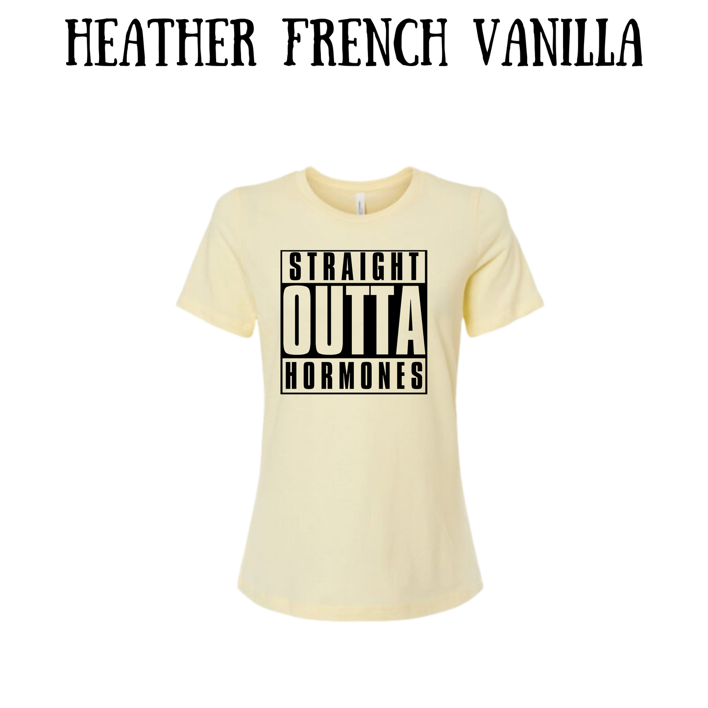 straight outta hormones - women's relaxed fit tee - neutrals