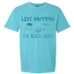 Life Happens The Beach Helps - Comfort Colors - Heavyweight Unisex Tee - Blues