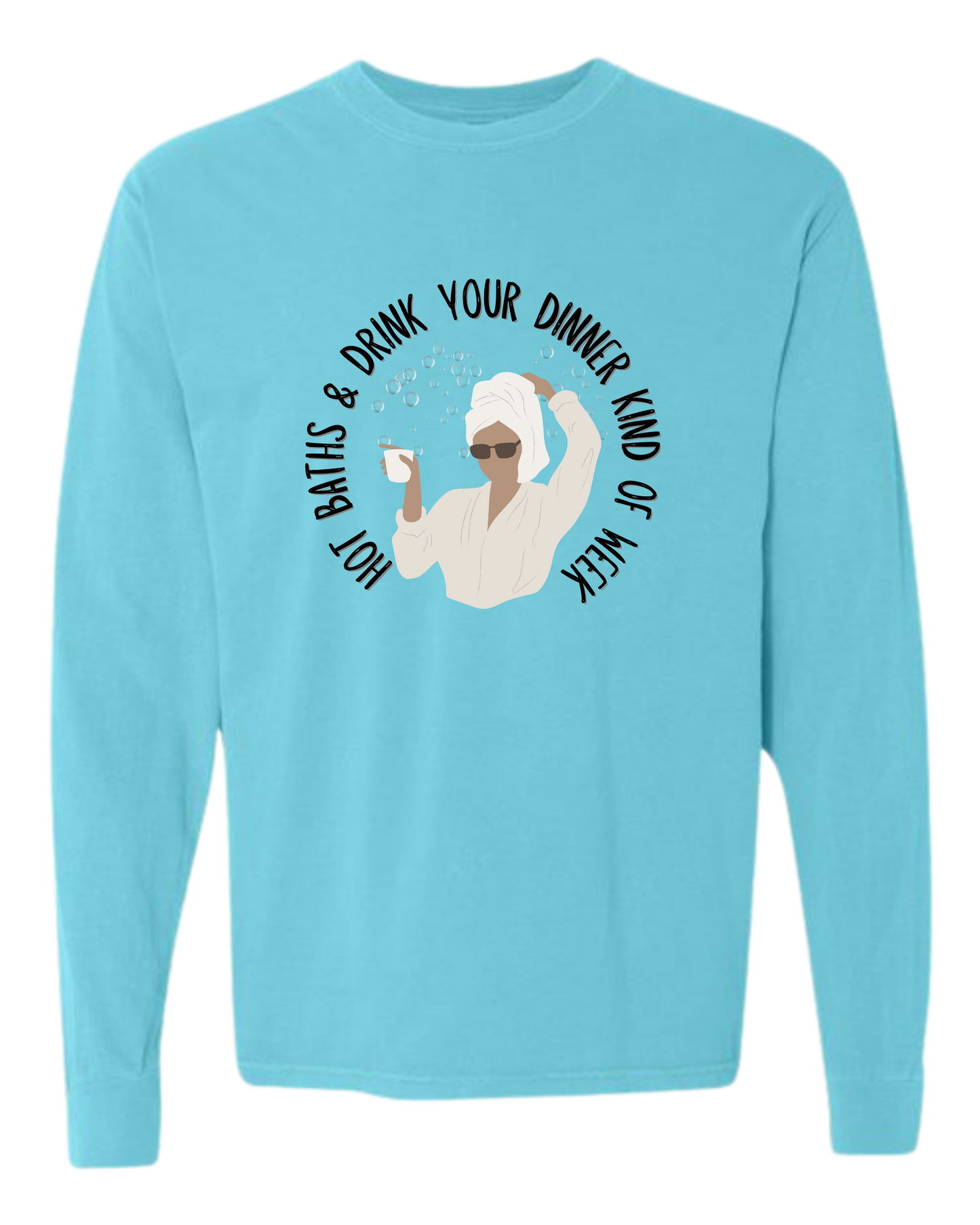 Hot Baths and Drink Your Dinner Kind of Week - Comfort Colors - Heavyweight Long Sleeve Tee - Blues & Greens