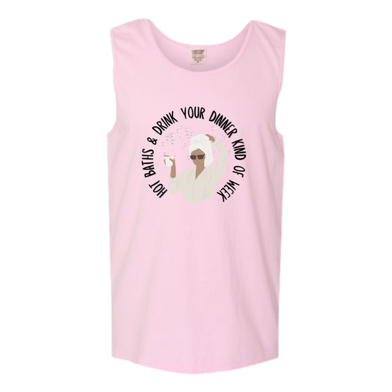 Hot Baths and Drink Your Dinner Kind of Week - Comfort Colors - Unisex Tank - Assorted Colors