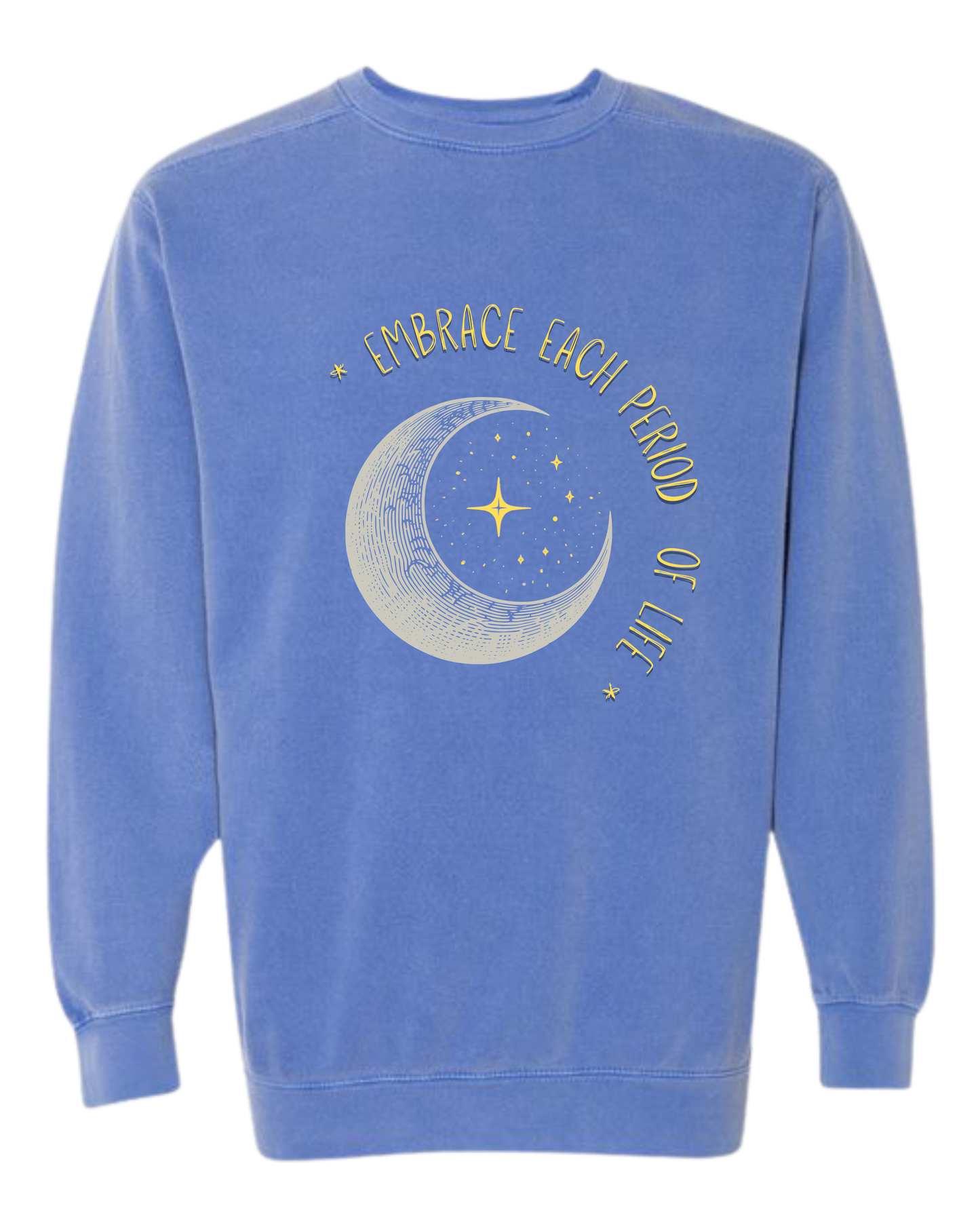 Embrace Each Period of Life - Comfort Colors - Sweatshirt - Blues