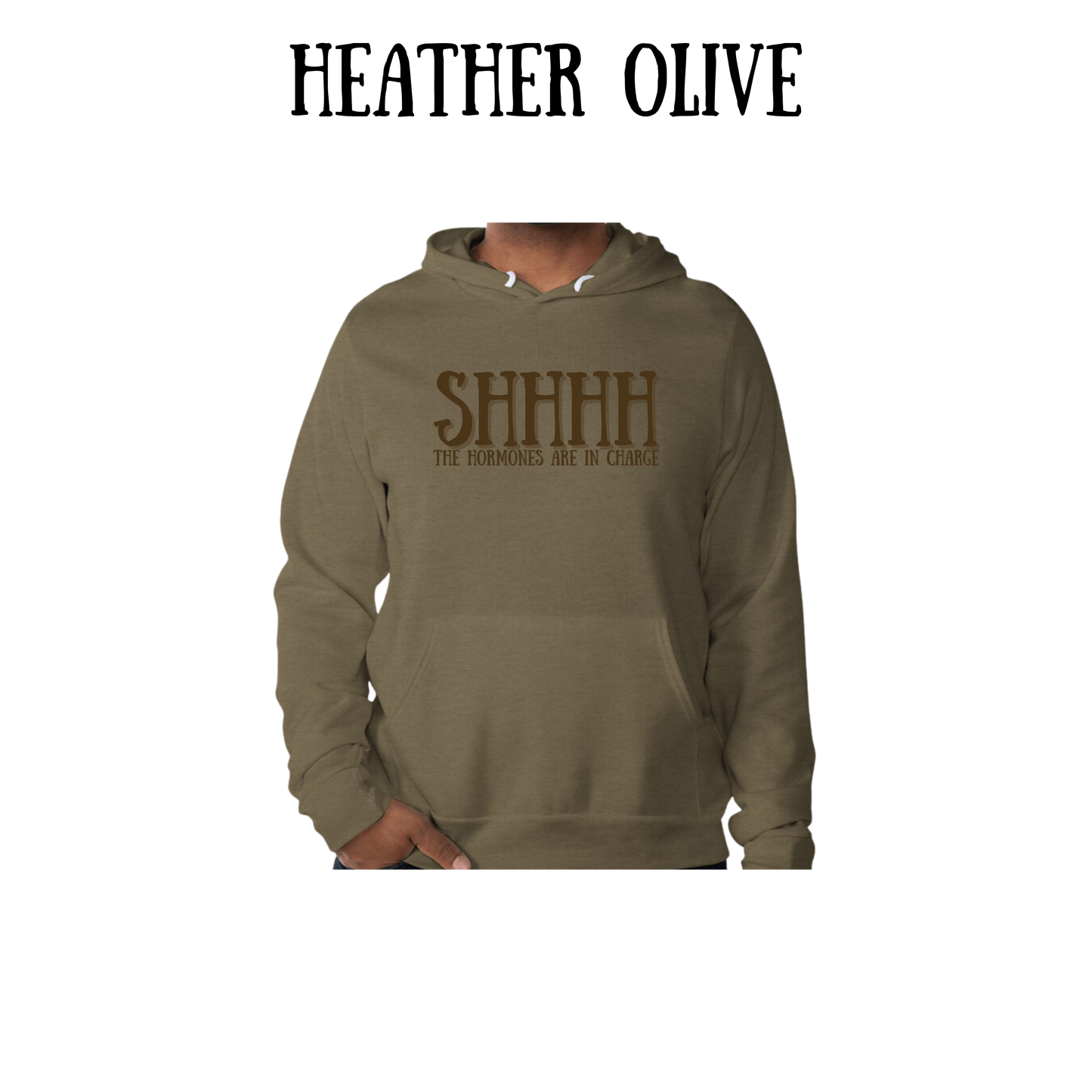 shhhh the hormones are in charge - sponge fleece hoodie - greens, neutrals