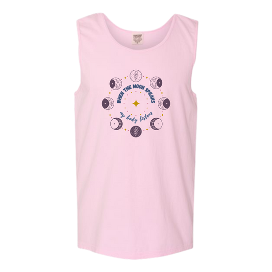 When The Moon Speaks My Body Listens - Comfort Colors - Unisex Tank - Assorted Colors