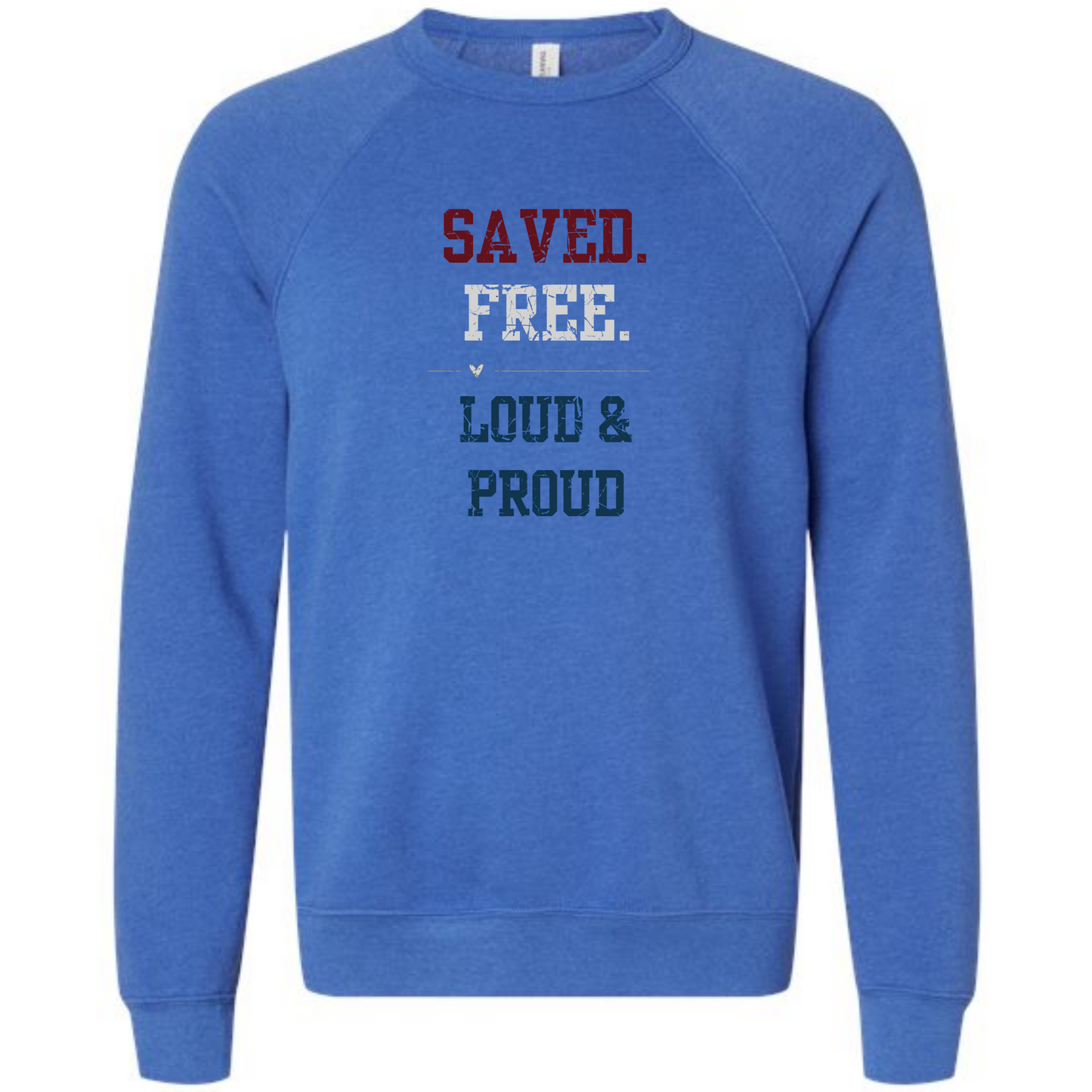 Saved. Free. Loud & Proud - Sponge Fleece Raglan Sweatshirt - Blues, Greens, Purple, and Black