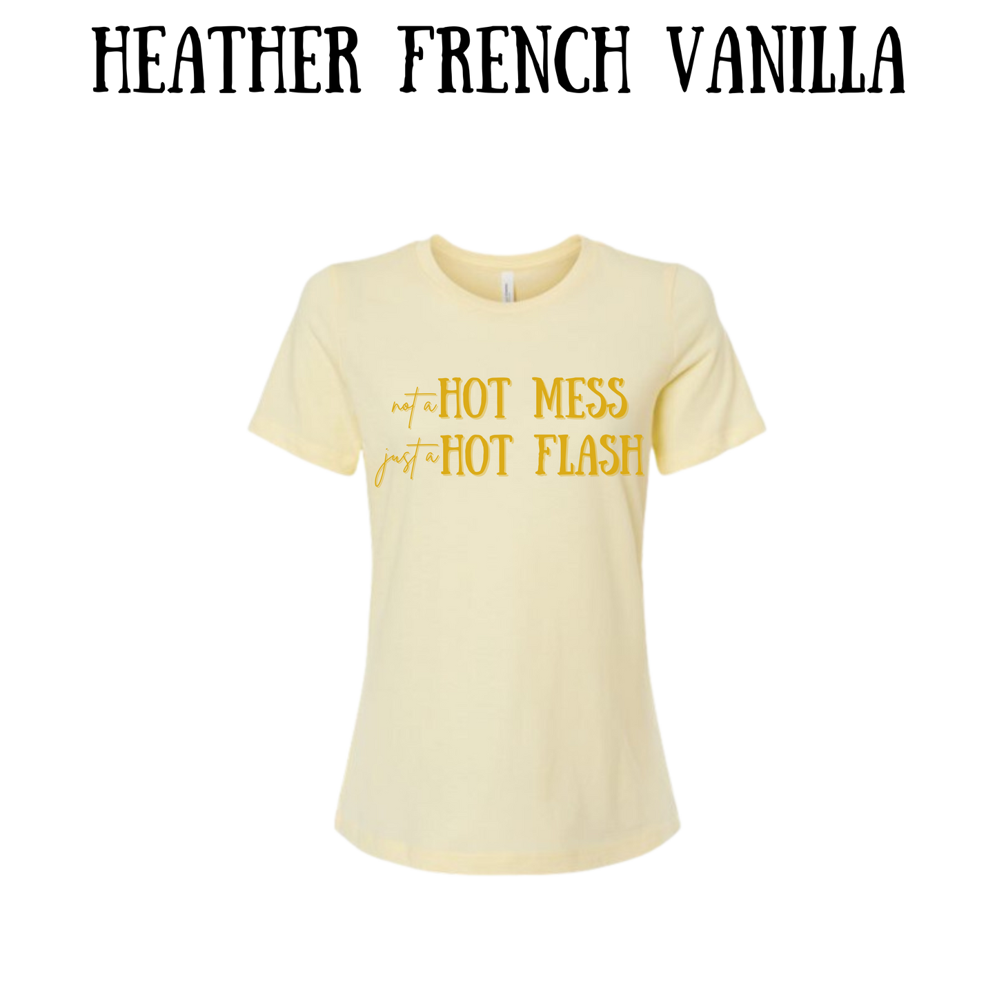 not a hot mess just a hot flash - women's relaxed fit tee - neutrals