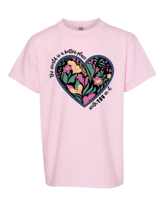 The World Is A Better Place With YOU In It - Comfort Colors - Heavyweight Youth Tee - Assorted Colors