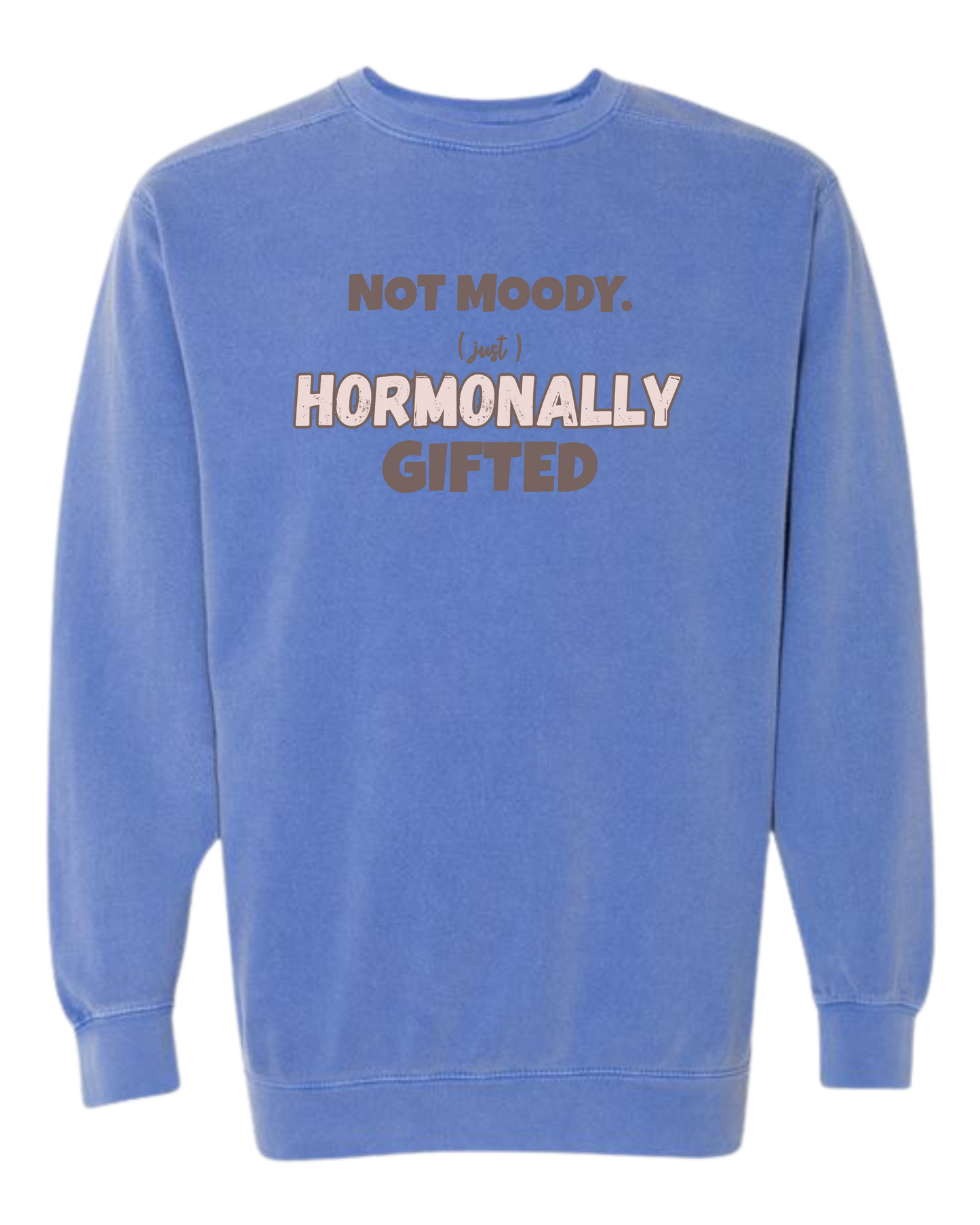 Not Moody. (just) Hormonally Gifted - Comfort Colors - Sweatshirt - Blues