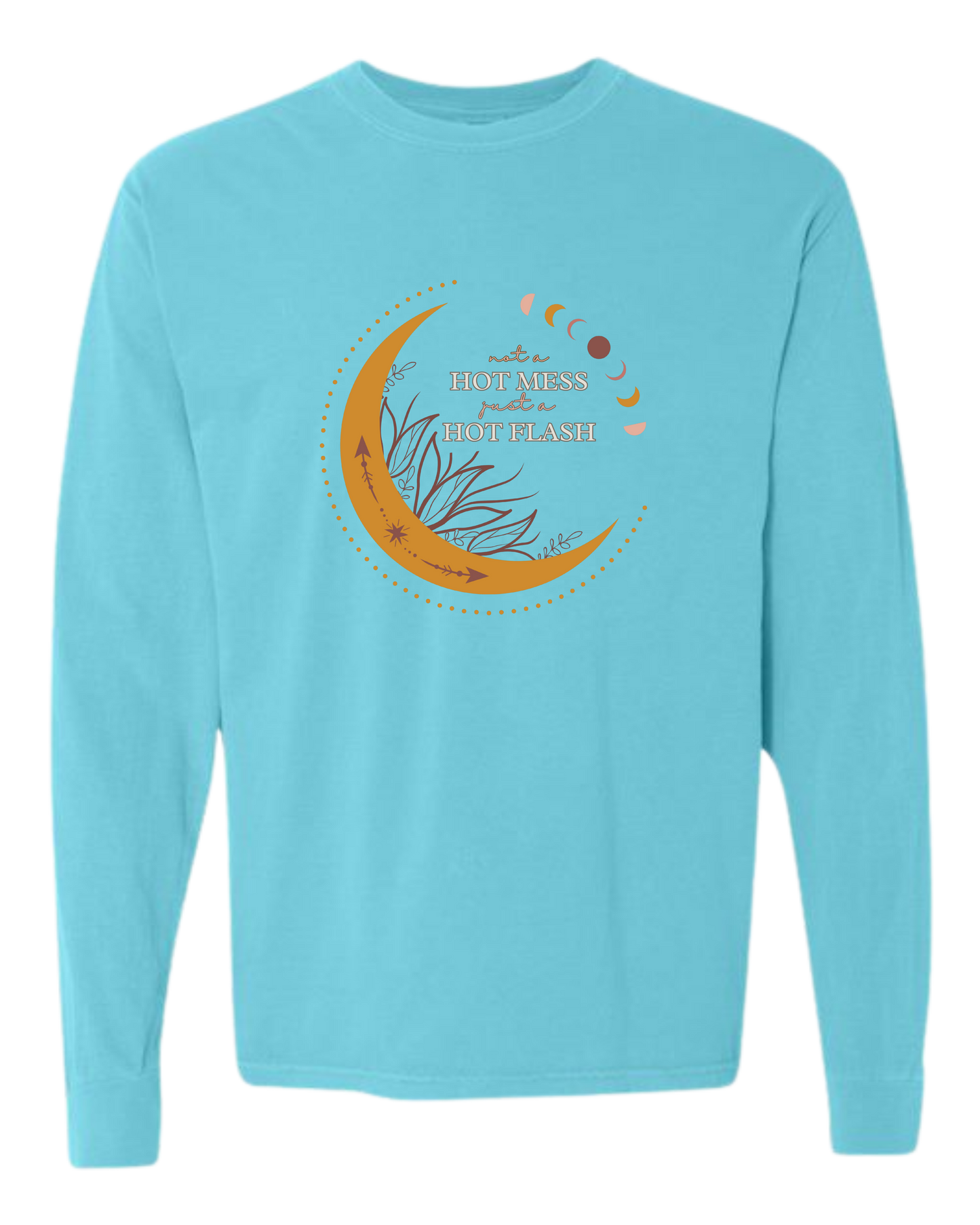 Not A Hot Mess Just A Hot Flash - Comfort Colors - Heavyweight Long Sleeve Tee - Blues & Greens