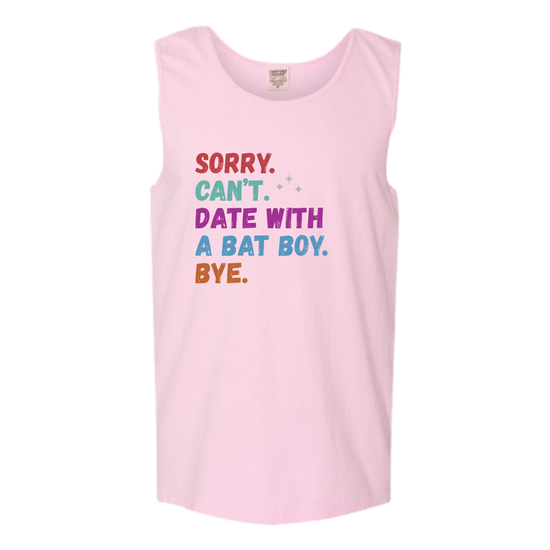 Sorry. Can't. Date With A Bat Boy. Bye. - Comfort Colors - Unisex Tank - Assorted Colors