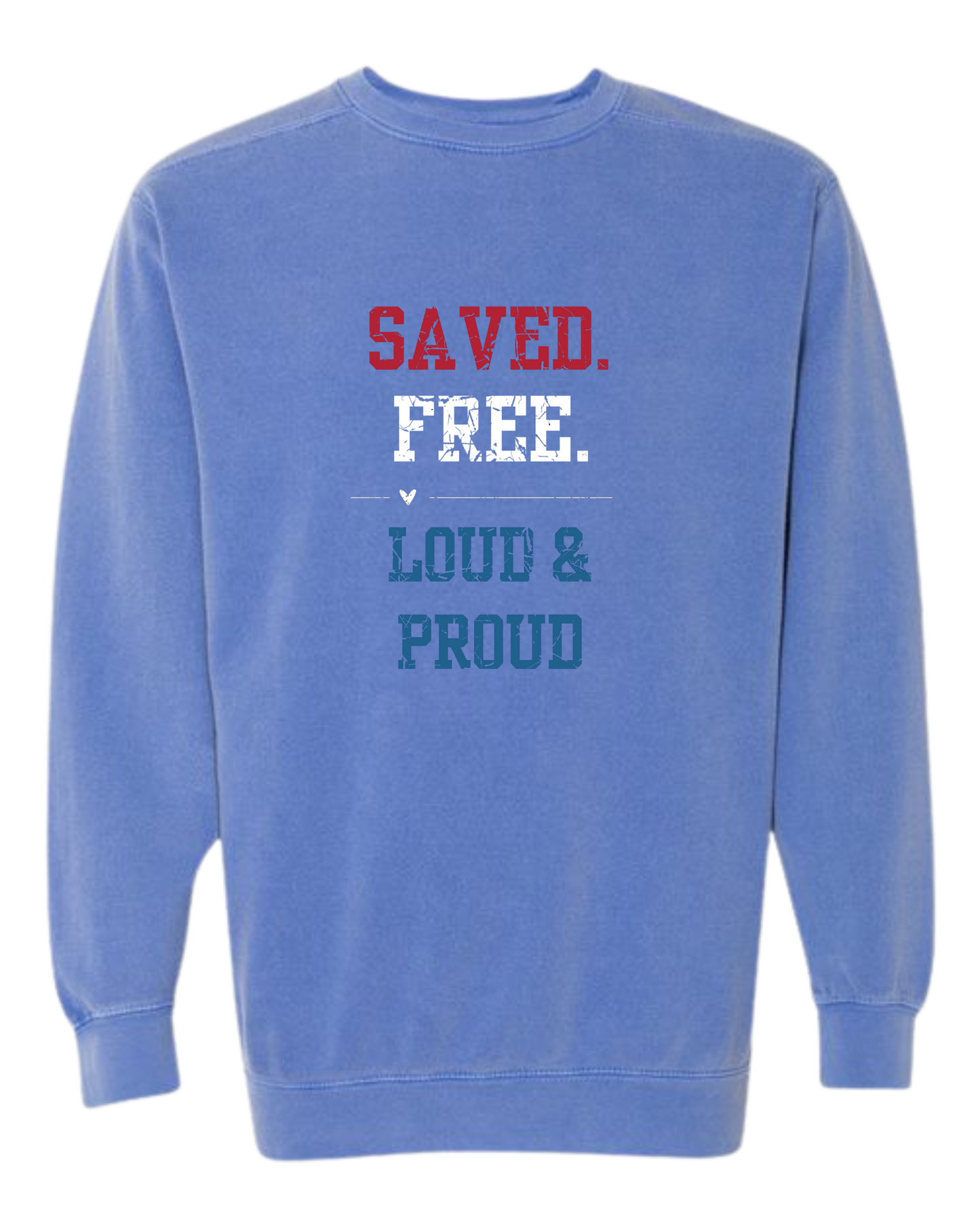 Saved. Free. Loud & Proud - Comfort Colors - Sweatshirt - Blues