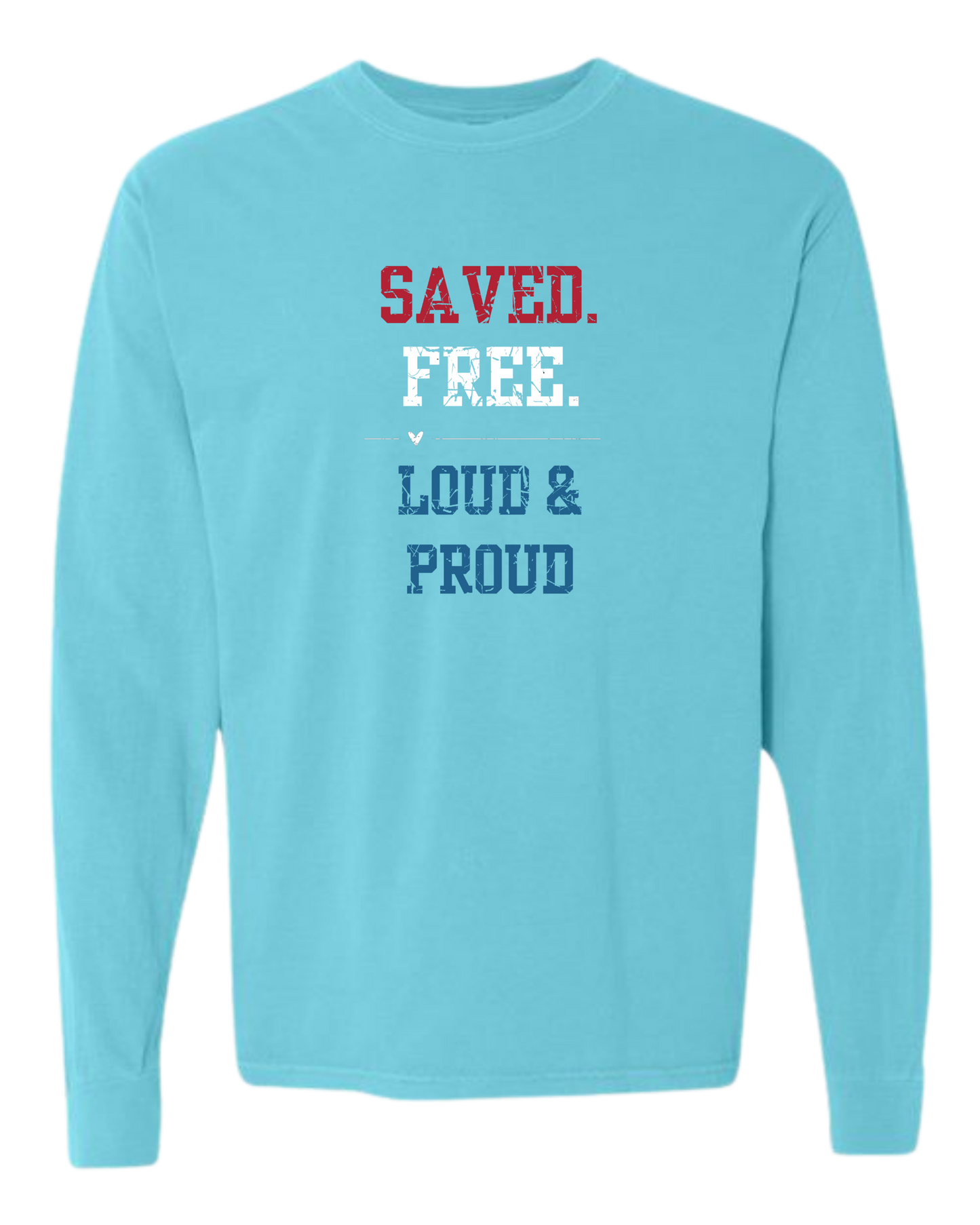 Saved. Free. Loud & Proud - Comfort Colors - Heavyweight Long Sleeve Tee - Blues & Greens