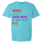 Sorry. Can't. Date With A Bat Boy. Bye. - Comfort Colors - Heavyweight Unisex Tee - Blues