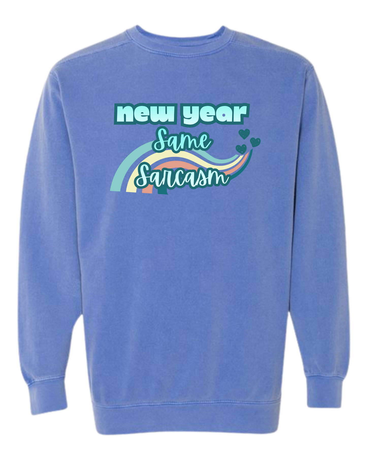 New Year Same Sarcasm - Comfort Colors - Sweatshirt - Blues