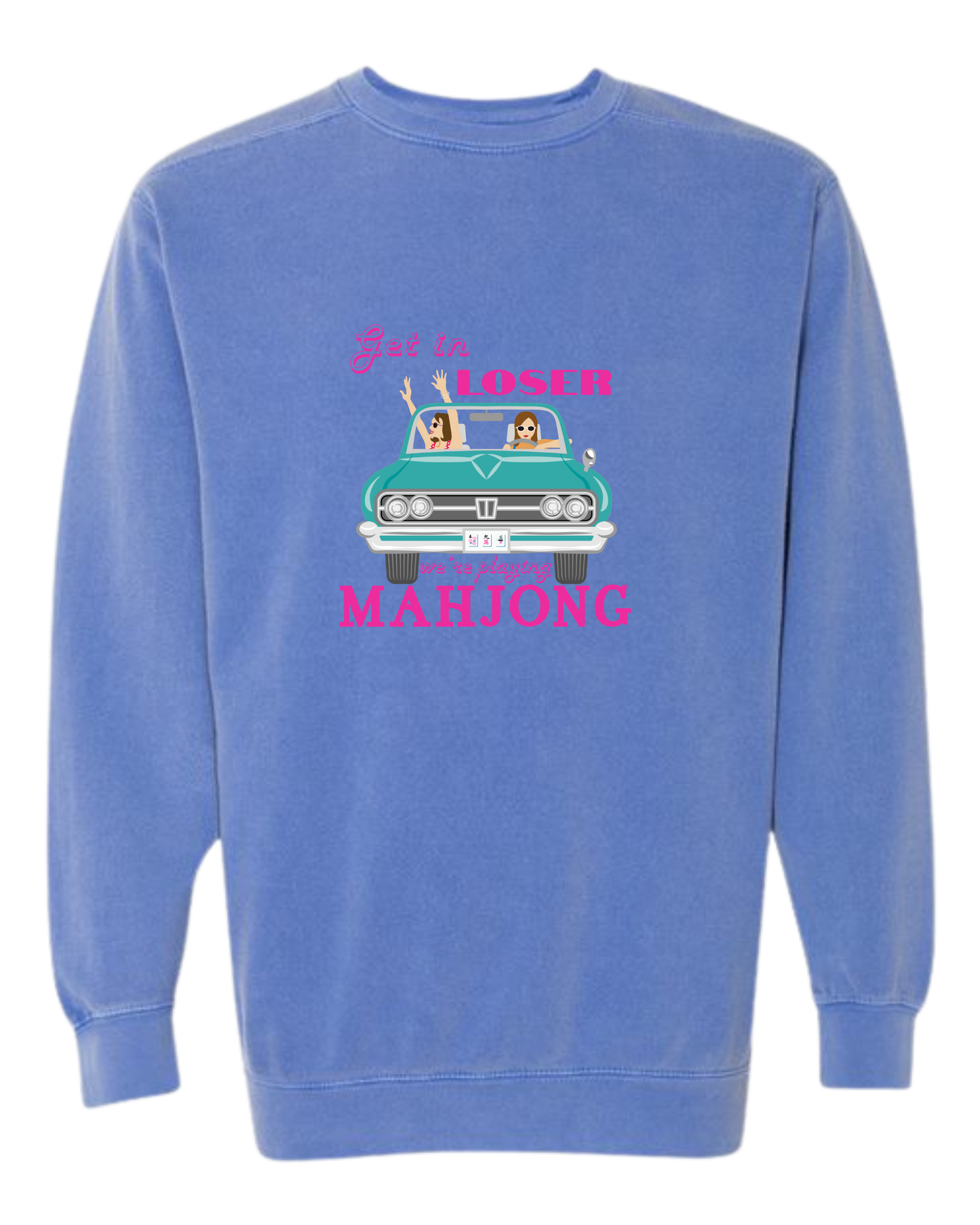 Get in Loser We're Playing Mahjong- Comfort Colors - Sweatshirt - Blues