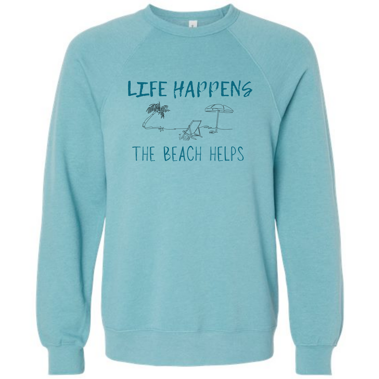 Life Happens The Beach Helps - Sponge Fleece Raglan Sweatshirt - Blues, Greens, Purple, and Black