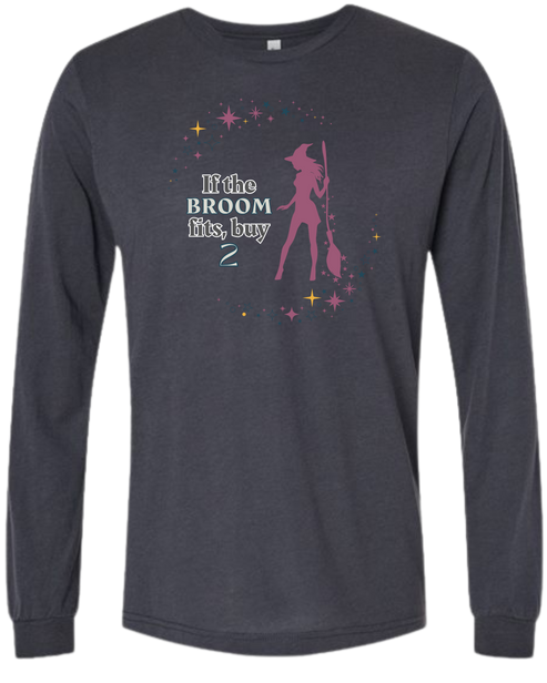 If The Broom Fits - Unisex Long Sleeve - Neutral Colors