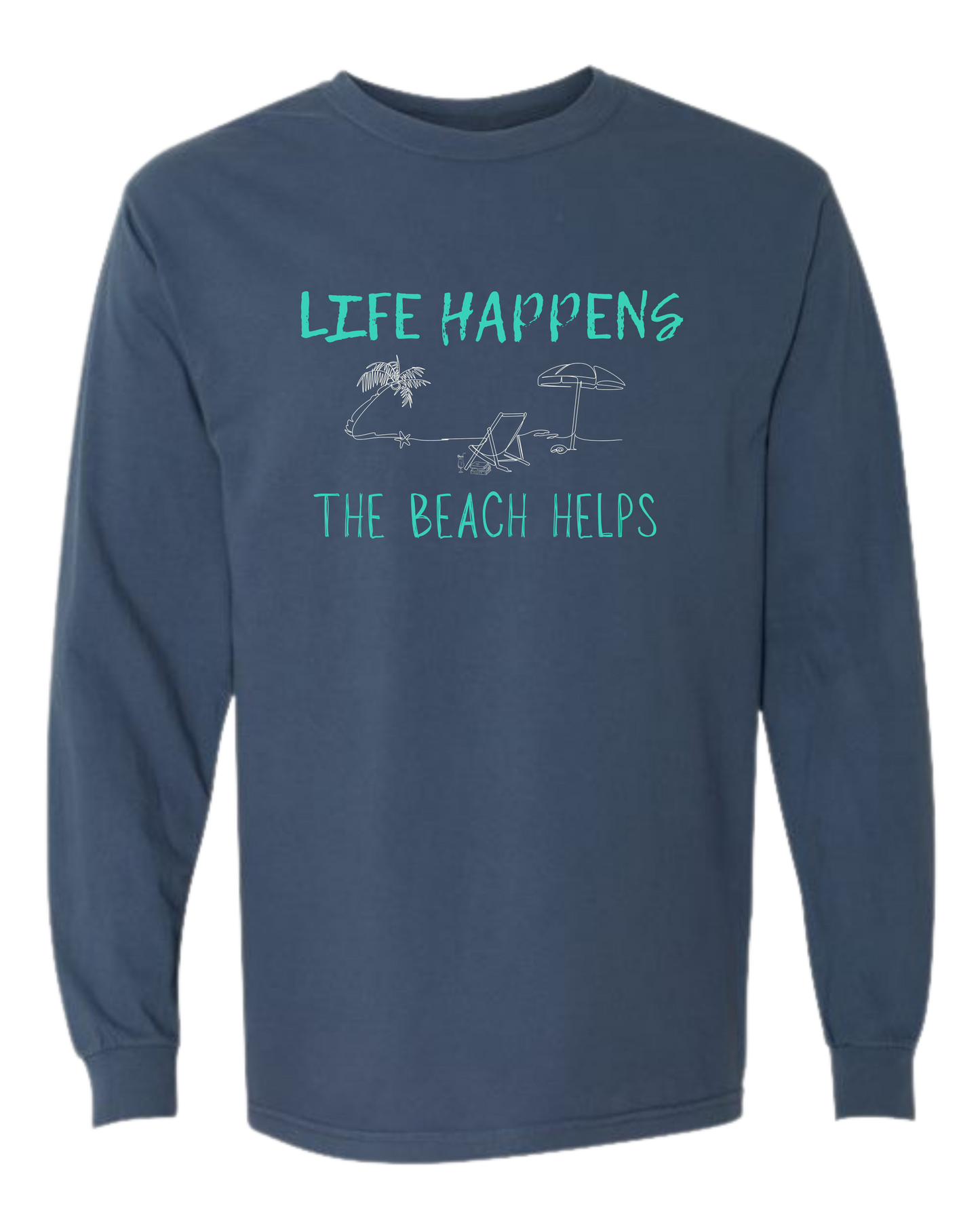 Life Happens The Beach Helps - Comfort Colors - Heavyweight Long Sleeve Tee - Blues & Greens