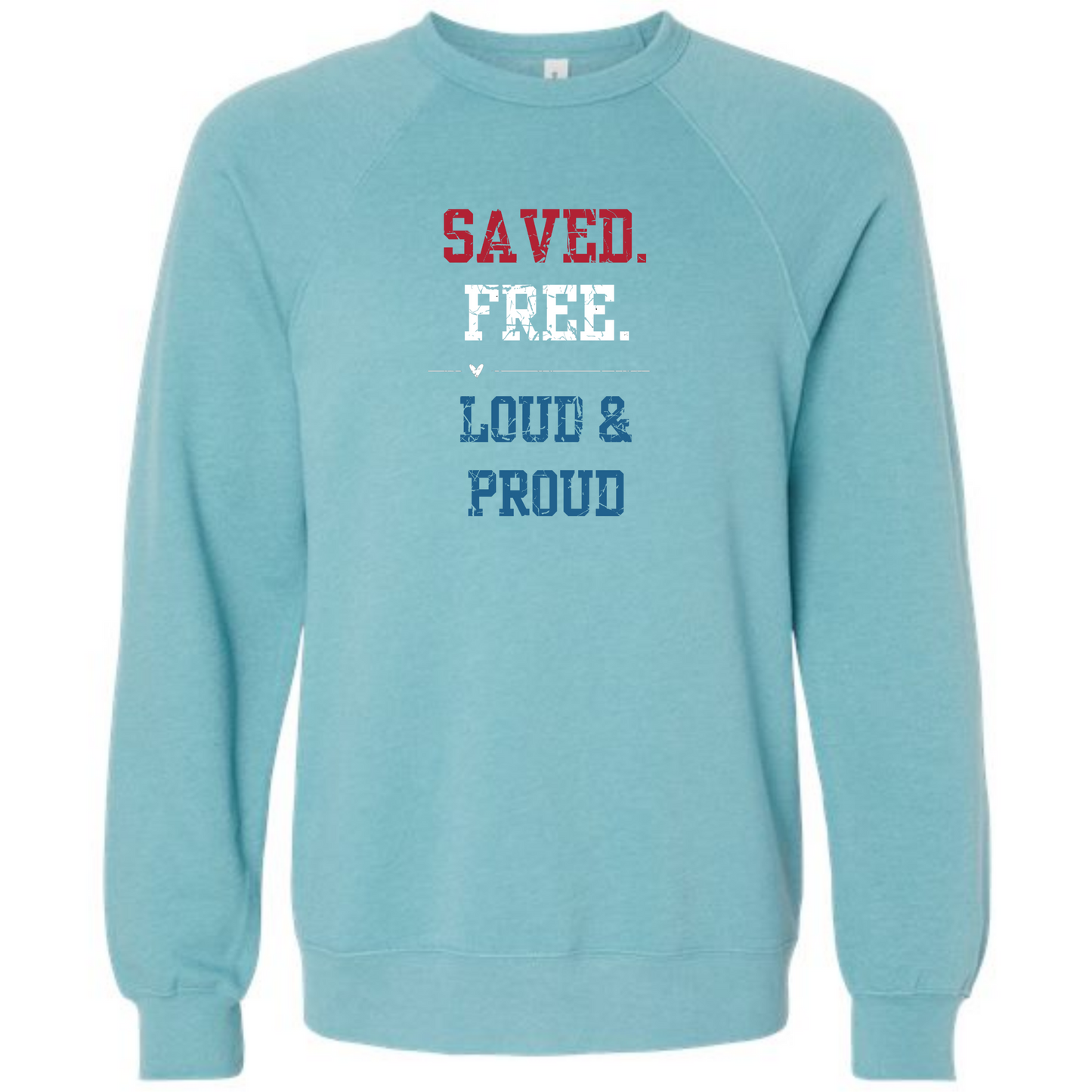 Saved. Free. Loud & Proud - Sponge Fleece Raglan Sweatshirt - Blues, Greens, Purple, and Black