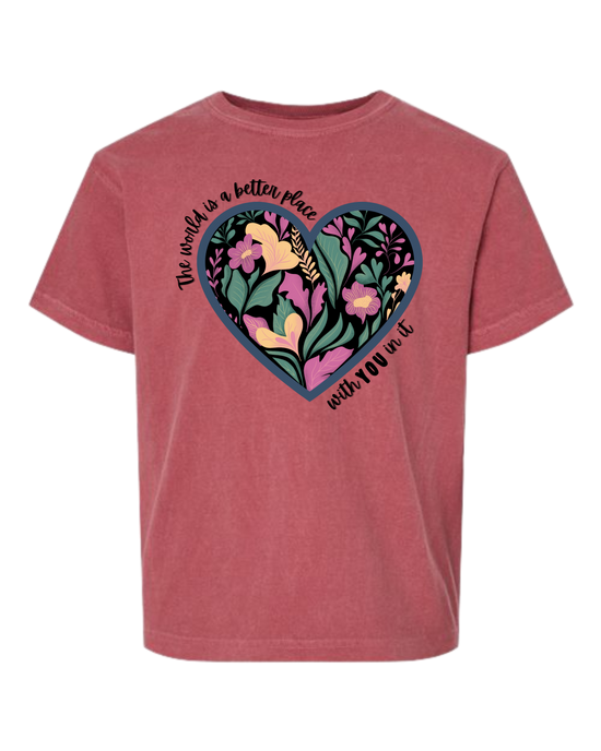 The World Is A Better Place With YOU In It - Comfort Colors - Heavyweight Youth Tee - Assorted Colors