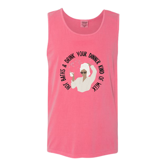 Hot Baths and Drink Your Dinner Kind of Week - Comfort Colors - Unisex Tank - Assorted Colors