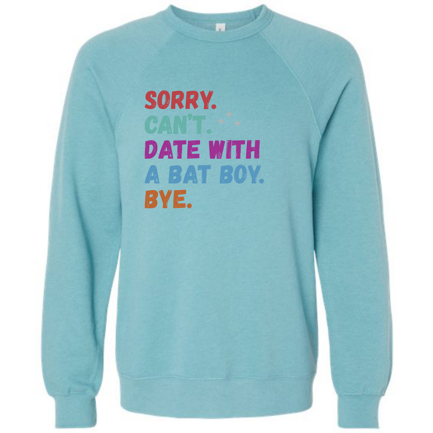 Sorry. Can't. Date With A Bat Boy. Bye. - Sponge Fleece Raglan Sweatshirt - Blues, Greens, Purple, and Black