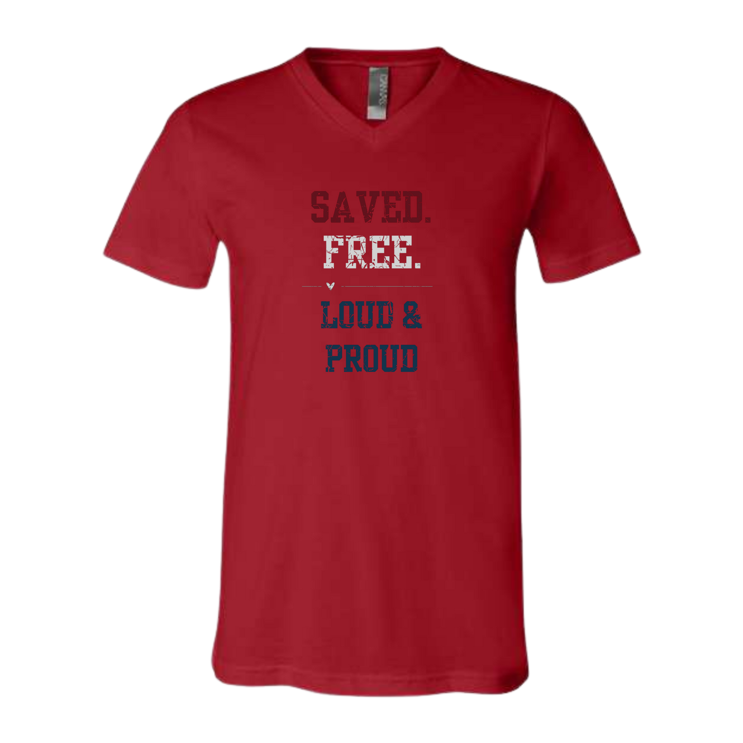 Saved. Free. Loud & Proud - Bella+Canvas - Unisex V-Neck - Assorted Colors