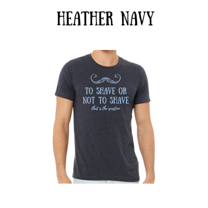 to shave or not to shave - unisex tee - blues