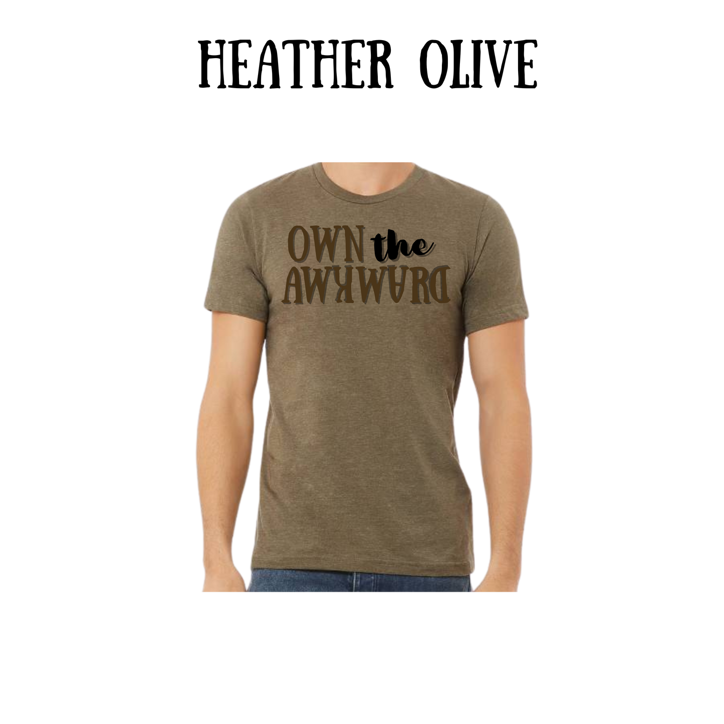own the awkward - unisex tee - greens