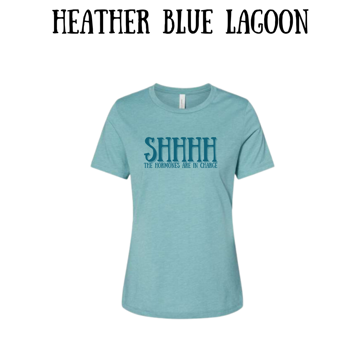 shhhh the hormones are in charge - women's relaxed fit tee - assorted colors