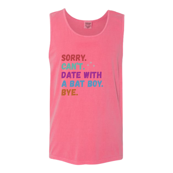 Sorry. Can't. Date With A Bat Boy. Bye. - Comfort Colors - Unisex Tank - Assorted Colors
