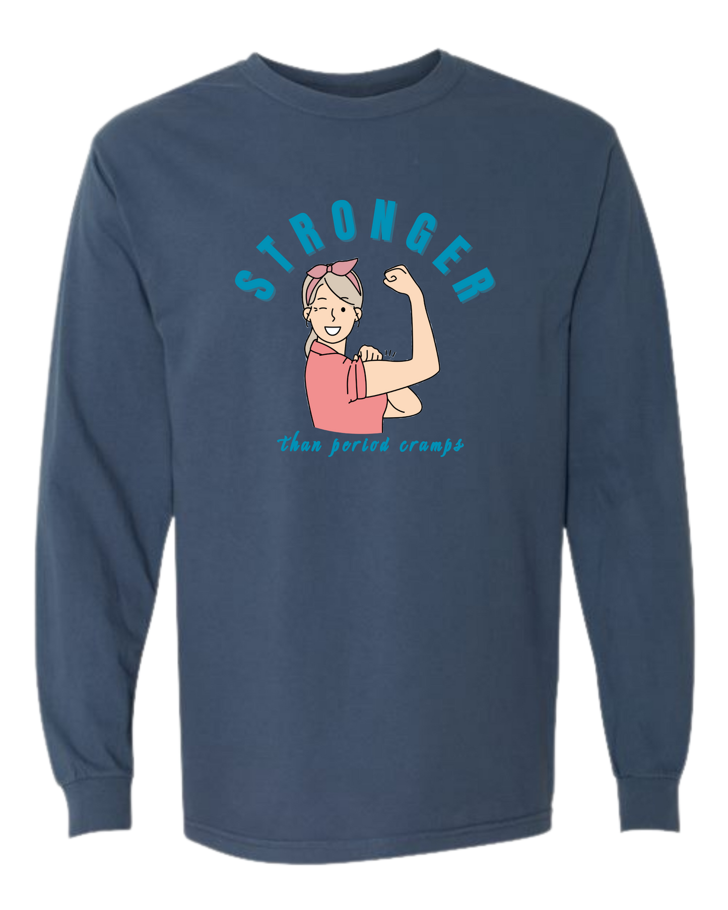 Stronger Than Period Cramps - Comfort Colors - Heavyweight Long Sleeve Tee - Blues & Greens