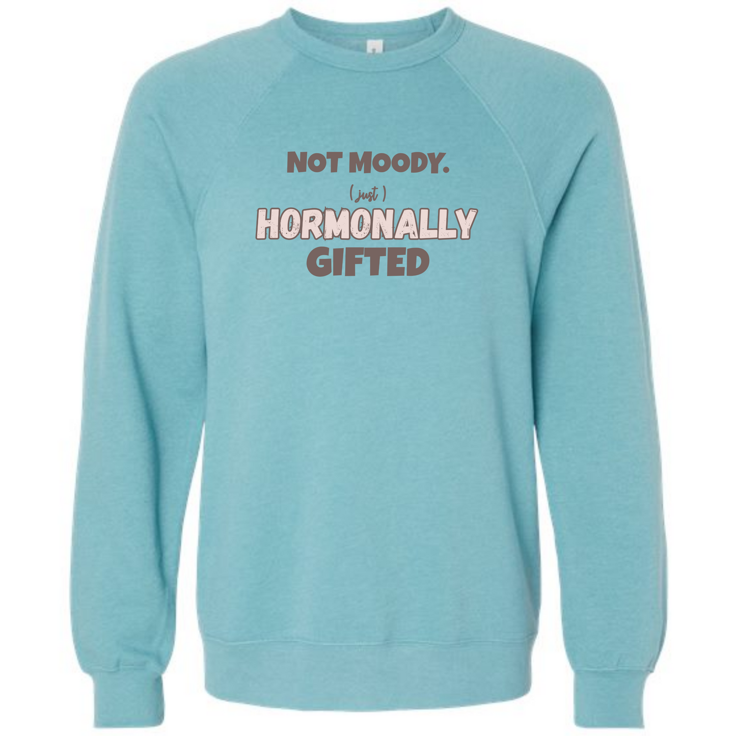 Not Moody. (just) Hormonally Gifted - Sponge Fleece Raglan Sweatshirt - Blues, Greens, Purple, and Black