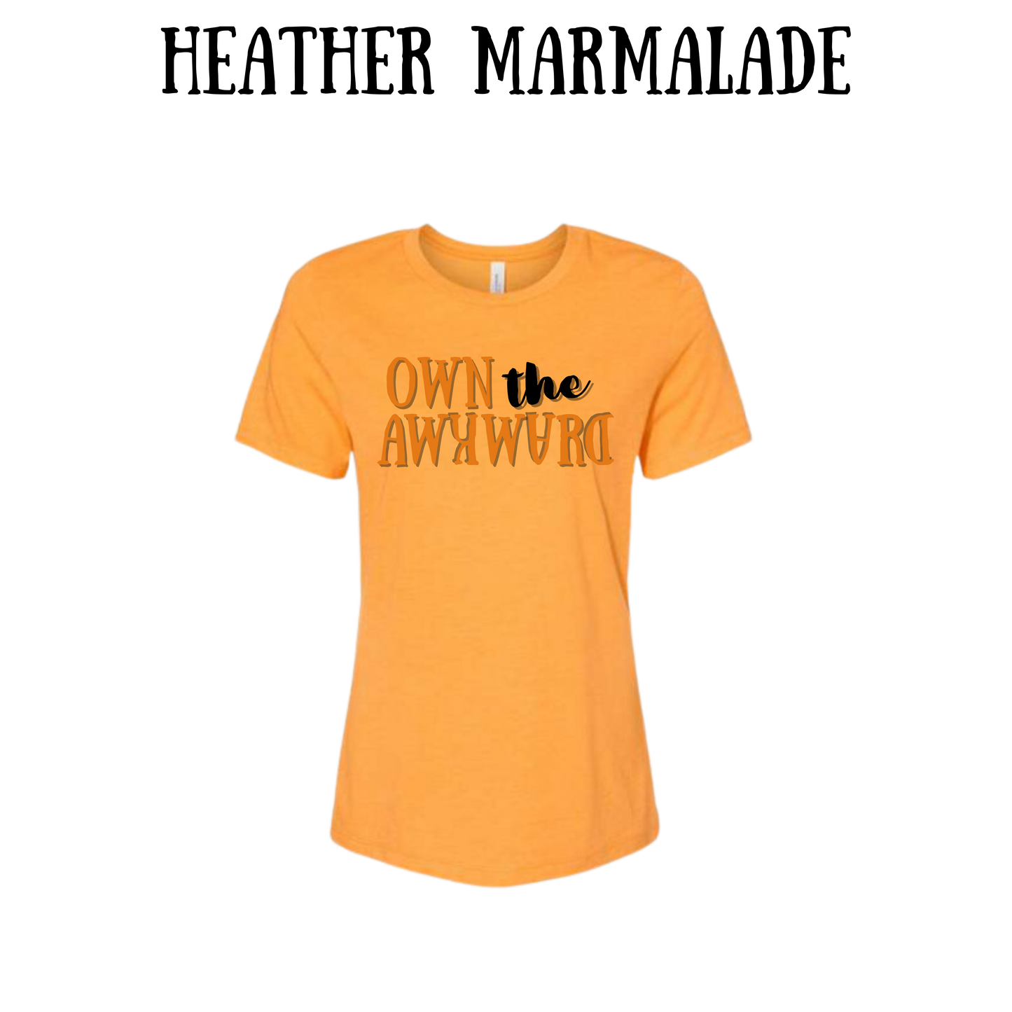 own the awkward - women's relaxed fit tee - assorted colors