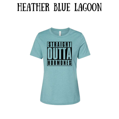 straight outta hormones - women's relaxed fit tee - assorted colors