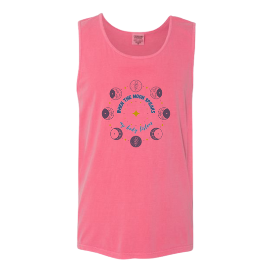 When The Moon Speaks My Body Listens - Comfort Colors - Unisex Tank - Assorted Colors