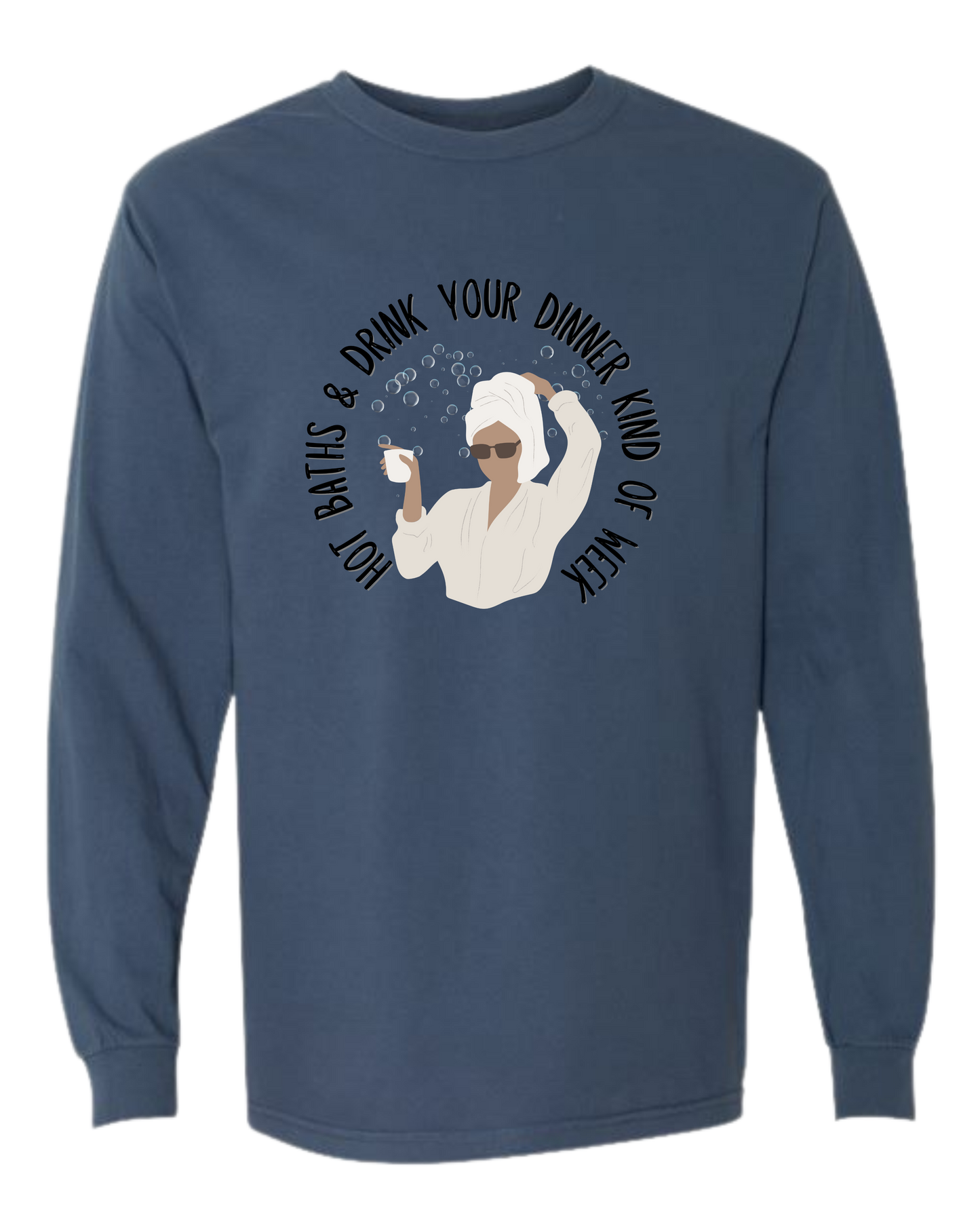 Hot Baths and Drink Your Dinner Kind of Week - Comfort Colors - Heavyweight Long Sleeve Tee - Blues & Greens