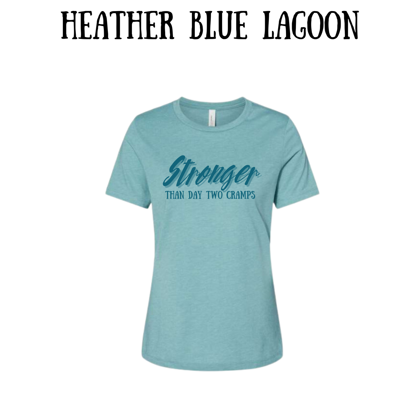 stronger than day two cramps - women's relaxed fit tee - assorted colors