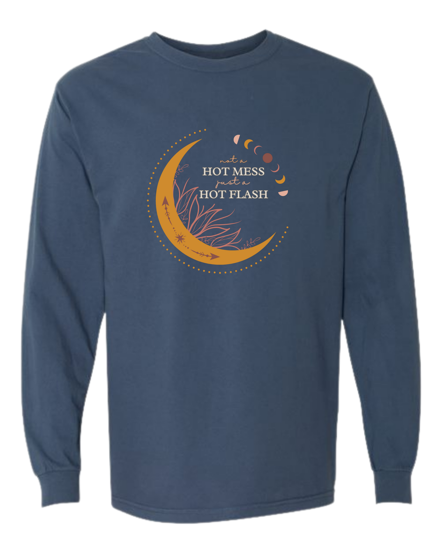 Not A Hot Mess Just A Hot Flash - Comfort Colors - Heavyweight Long Sleeve Tee - Blues & Greens