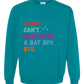 Sorry. Can't. Date With A Bat Boy. Bye. - Comfort Colors - Sweatshirt - Blues