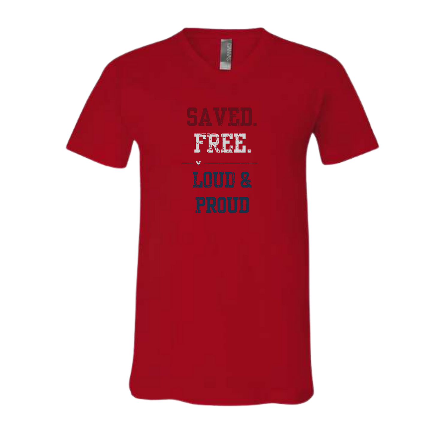 Saved. Free. Loud & Proud - Bella+Canvas - Unisex V-Neck - Assorted Colors