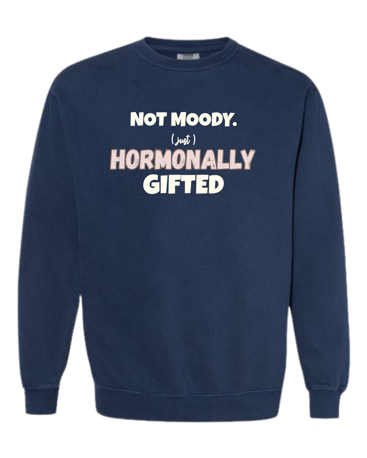 Not Moody. (just) Hormonally Gifted - Comfort Colors - Sweatshirt - Blues