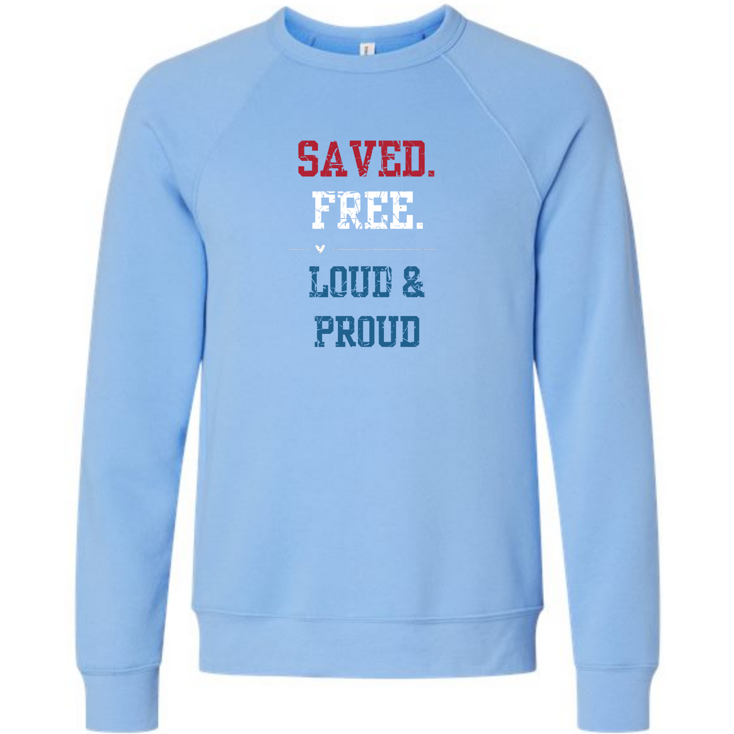 Saved. Free. Loud & Proud - Sponge Fleece Raglan Sweatshirt - Blues, Greens, Purple, and Black