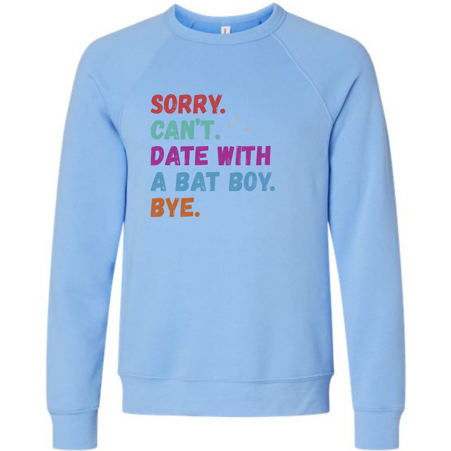 Sorry. Can't. Date With A Bat Boy. Bye. - Sponge Fleece Raglan Sweatshirt - Blues, Greens, Purple, and Black