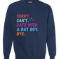 Sorry. Can't. Date With A Bat Boy. Bye. - Comfort Colors - Sweatshirt - Blues