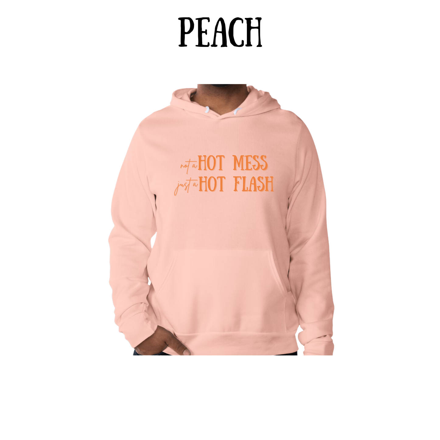 not a hot mess just a hot flash - sponge fleece hoodie - assorted colors